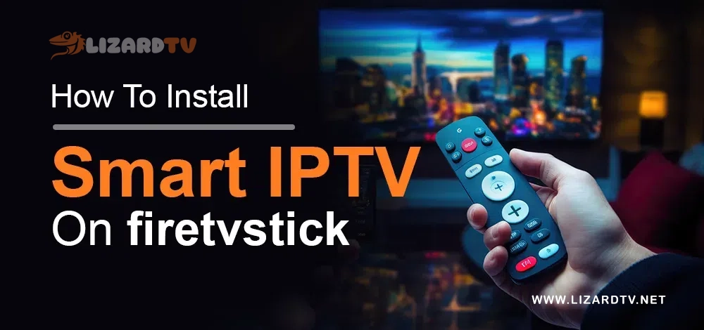 Best IPTV Guide: How to Install IPTV on Firestick