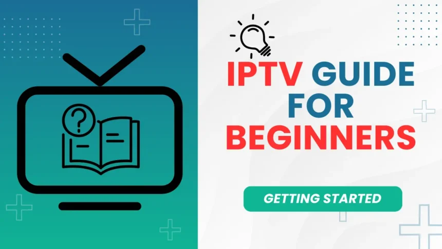 The Ultimate IPTV Guide for Beginners 2025